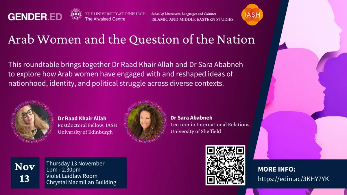 Poster for the event 'Arab Women and the Nation'. The text reads: This roundtable brings together Dr Raad Khair Allah and Dr Sara Ababneh to explore how Arab women have engaged with and reshaped ideas of nationhood, identity, and political struggle across diverse contexts. The poster features a circular photo of Dr Raad Khair Allah and Dr Sara Ababneh, each framed by a mandala.  On the right side of the poster, there are digital illustrations of peoples faces from the side.