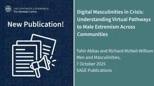 The left side of the image includes the Alwaleed Centre Logo and reads 'New Publication' and has a graphic of a document and megaphone. The right side of the photo reads 'Digital Masculinities in Crisis: Understanding Virtual Pathways to Male Extremism Across Communities', Tahir Abbas and Richard McNeil-Willson Men and Masculinities,  7 October 2025, SAGE Publications. 