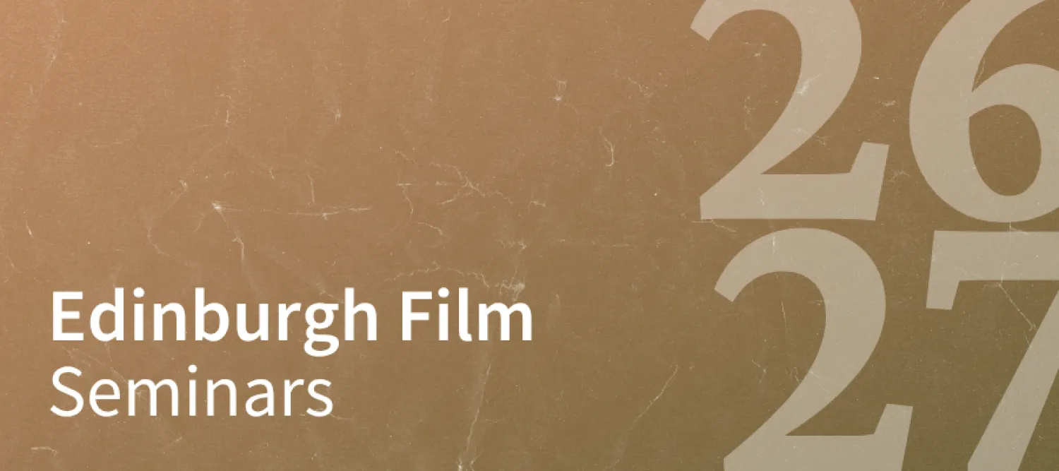 Brown and grainy graphic to mimic the effect on a dusty film reel. Text says Edinburgh Film Seminars 26/27.