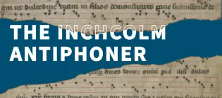 a blue background with fragments of the Inchcolm Antiphoner manuscript at the top and bottom, with the manuscript title overlaid