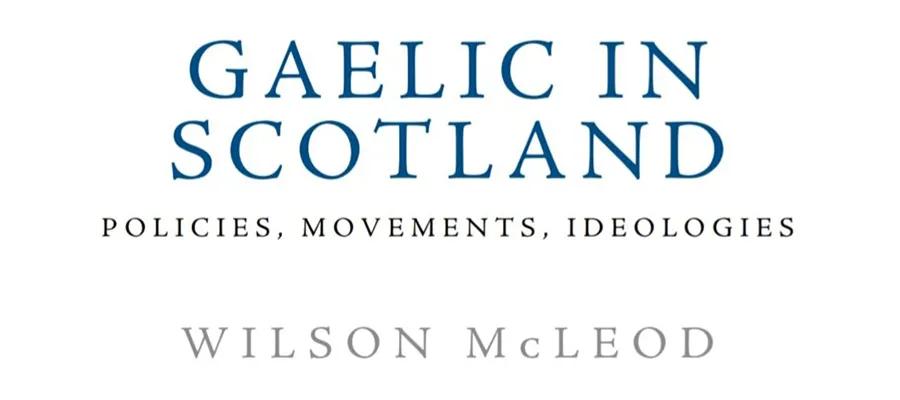 Book cover of Gaelic in Scotland: Policies, Movements, Ideologies by Wilson McLeod