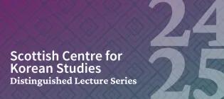 Purple graphic with the text Scottish Centre for Korean Studies Distinguished Lecture Series 2425 
