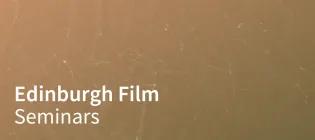 a grainy, sepia-toned background with Edinburgh Film Seminars overlaid